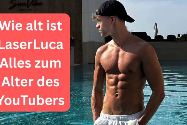 Wie alt ist LaserLuca Alles zum Alter des YouTubers