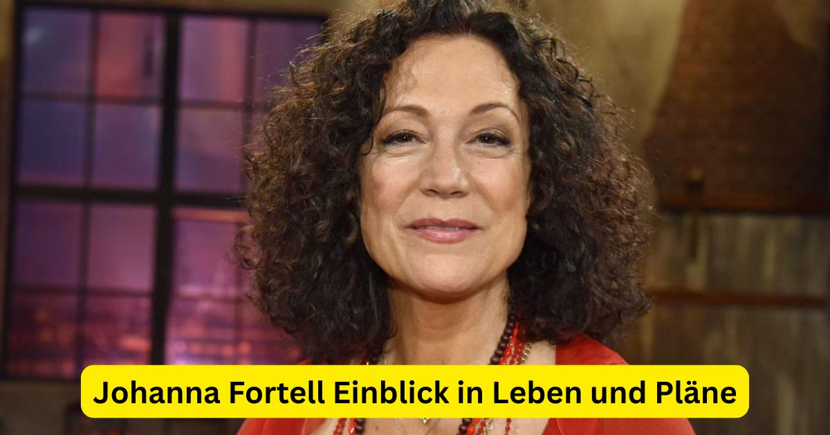 Johanna Fortell Einblick in Leben und Pläne