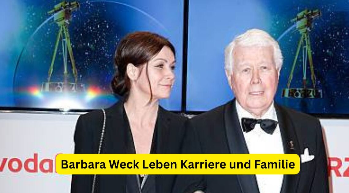 Barbara Weck Leben Karriere und Familie