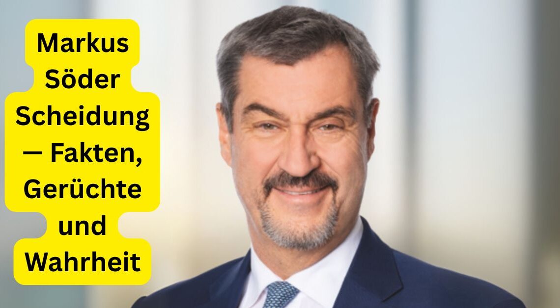 Markus Söder Scheidung — Fakten, Gerüchte und Wahrheit