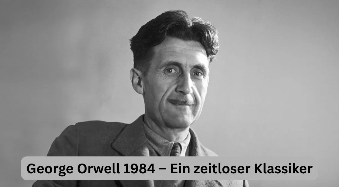 George Orwell 1984 – Ein zeitloser Klassiker