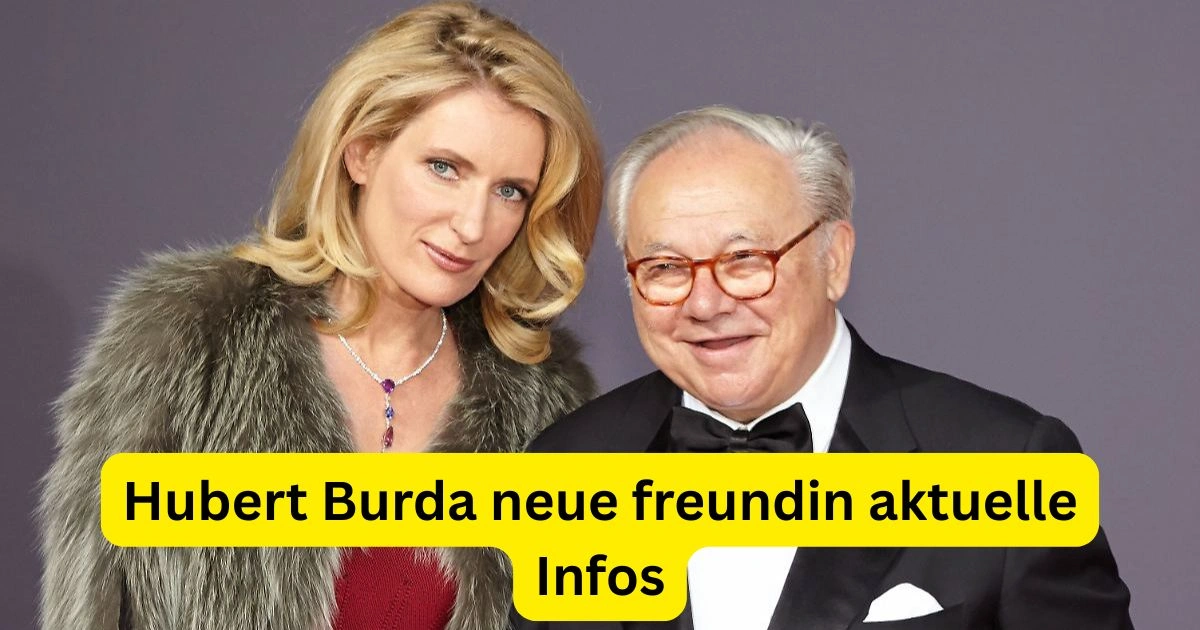 Hubert Burda neue freundin aktuelle Infos