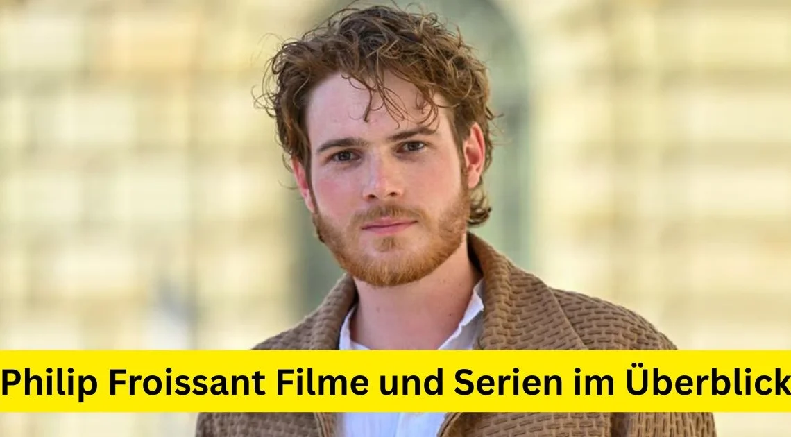 Philip Froissant Filme und Serien im Überblick