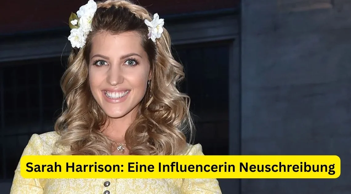 Sarah Harrison: Eine Influencerin Neuschreibung