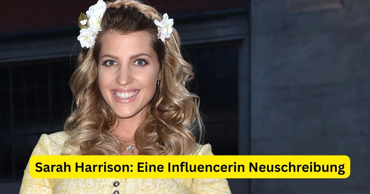 Sarah Harrison: Eine Influencerin Neuschreibung