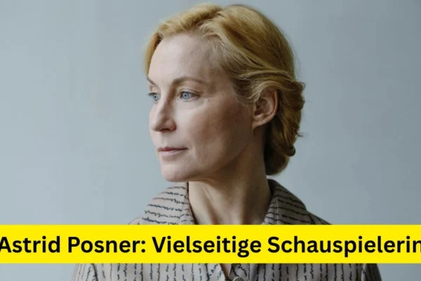 Astrid Posner: Vielseitige Schauspielerin