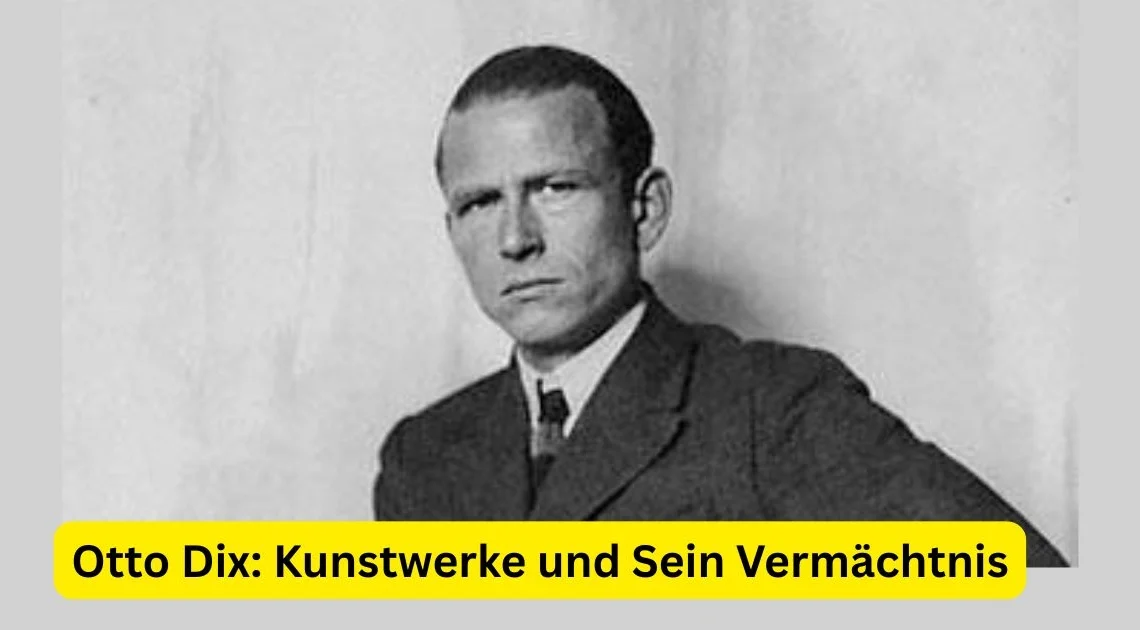 Otto Dix: Kunstwerke und Sein Vermächtnis