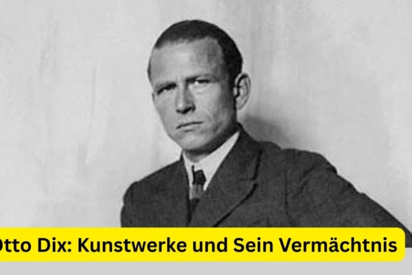 Otto Dix: Kunstwerke und Sein Vermächtnis