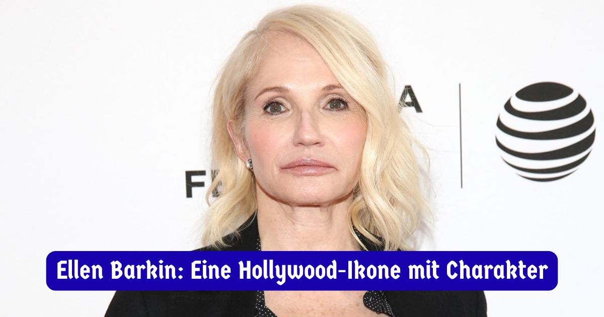 Ellen Barkin: Eine Hollywood-Ikone mit Charakter