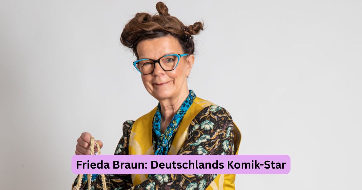 Frieda Braun: Deutschlands Komik-Star