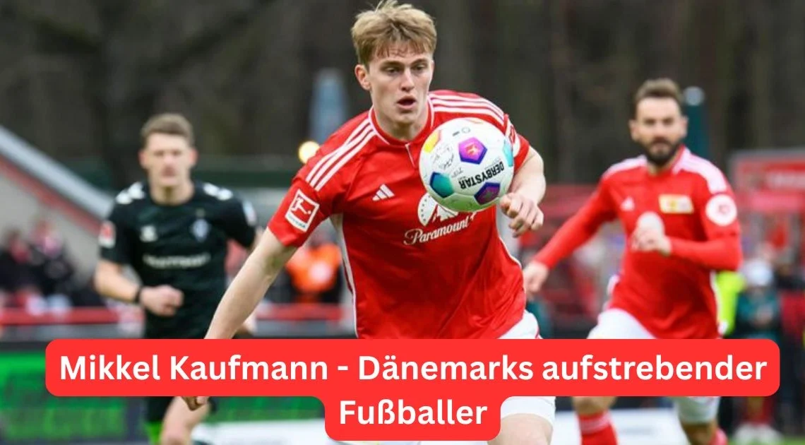 Mikkel Kaufmann - Dänemarks aufstrebender Fußballer