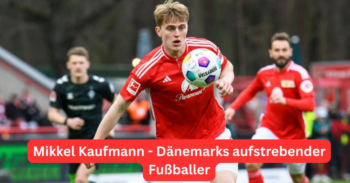 Mikkel Kaufmann - Dänemarks aufstrebender Fußballer