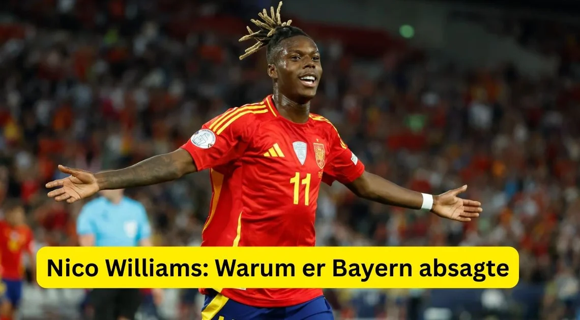 Nico Williams: Warum er Bayern absagte