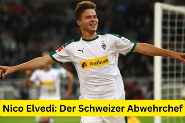 Nico Elvedi: Der Schweizer Abwehrchef
