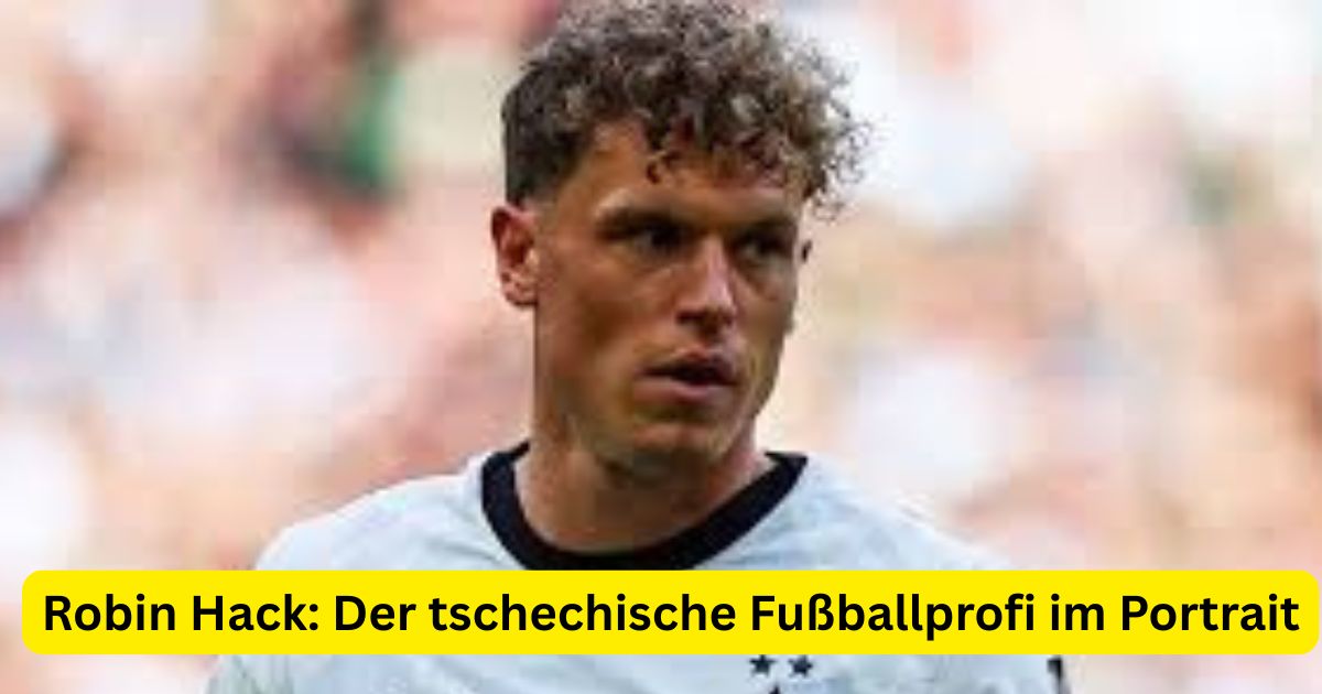 Robin Hack: Der tschechische Fußballprofi im Portrait