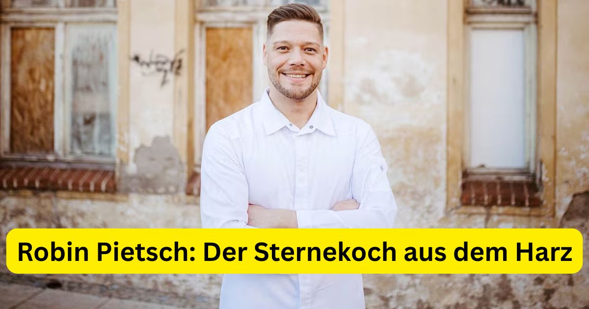 Robin Pietsch: Der Sternekoch aus dem Harz