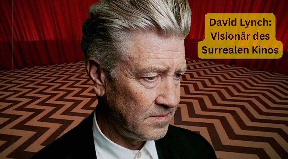 David Lynch: Visionär des Surrealen Kinos