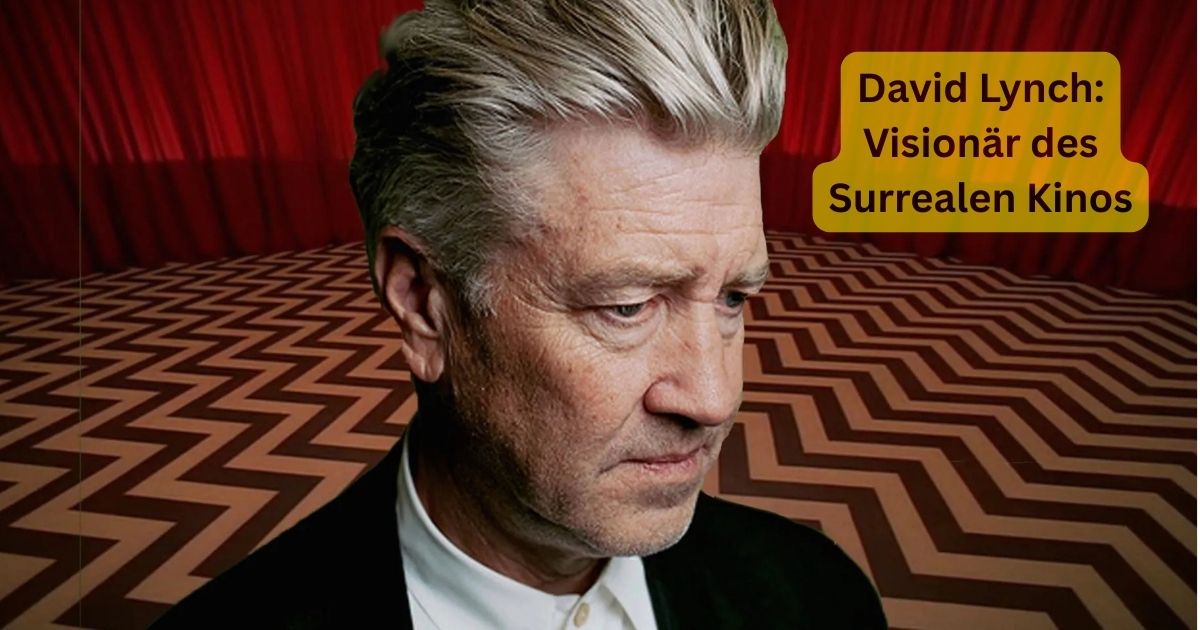 David Lynch: Visionär des Surrealen Kinos