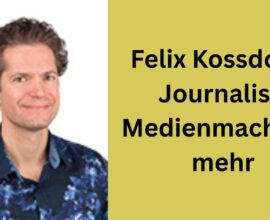 Felix Kossdorff: Journalist, Medienmacher & mehr