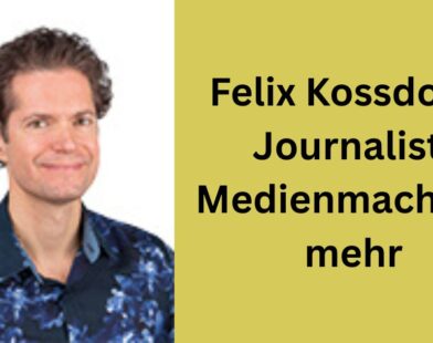 Felix Kossdorff: Journalist, Medienmacher & mehr