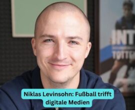 Niklas Levinsohn: Fußball trifft digitale Medien