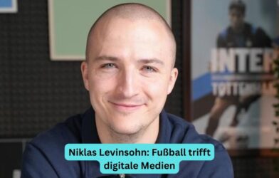 Niklas Levinsohn: Fußball trifft digitale Medien