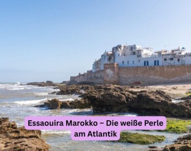 Essaouira Marokko – Die weiße Perle am Atlantik