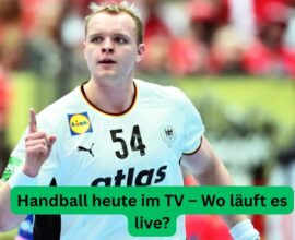 Handball heute im TV – Wo läuft es live?